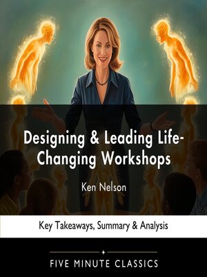 cover image of Designing & Leading Life-Changing Workshops Determined by Ken Nelson